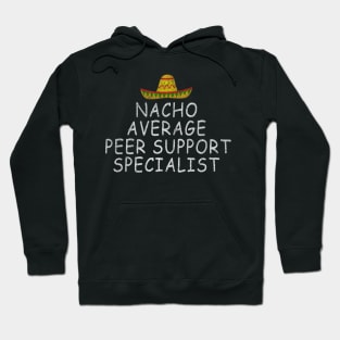 Peer Support Specialist - Nacho Average Design Hoodie